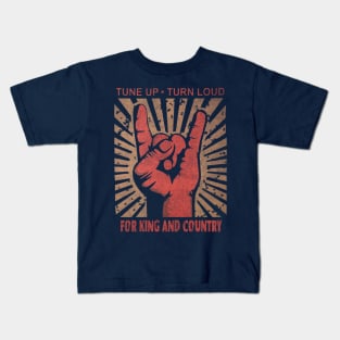 Tune up . Turn Loud For King and Country Kids T-Shirt